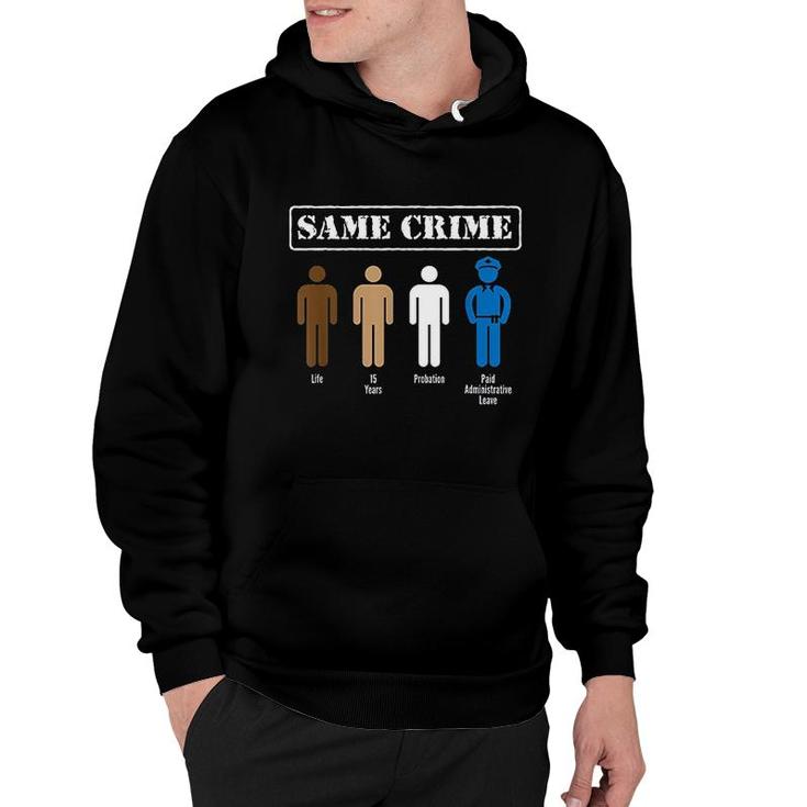 Same Crime Different Time Funny Satirical Hoodie Same Crime Different Time Funny Satirical Hoodie