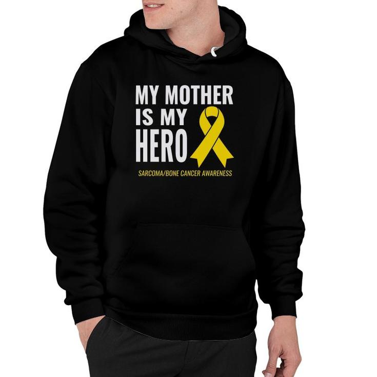 Sarcoma Bone Cancer Support My Mother Is My Hero Hoodie