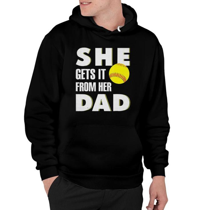 She Gets It From Her Dad For Softball Dad Tee Gifts Hoodie