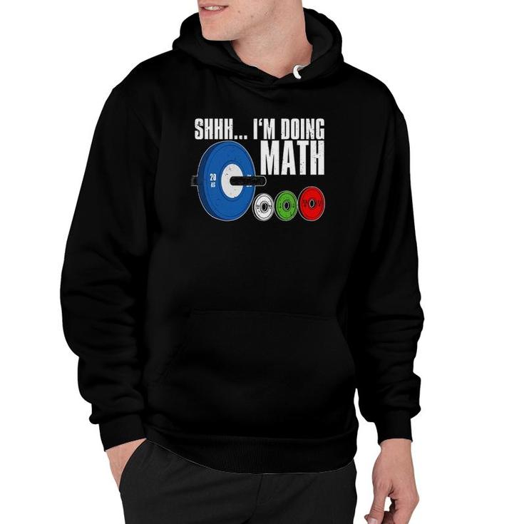 Shhh, I'm Doing Math, Workout Weightlifting Hoodie