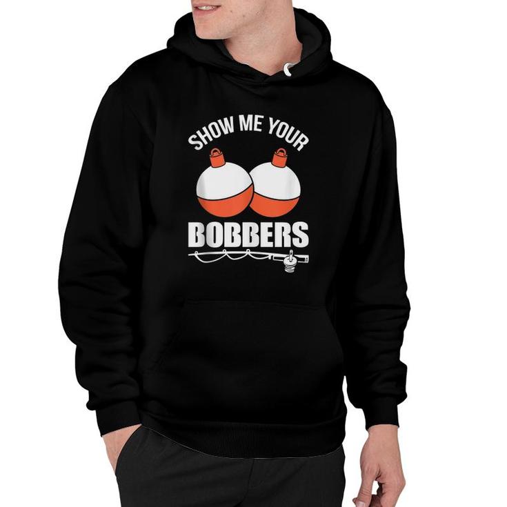 Show Me Your Bobbers  Hoodie