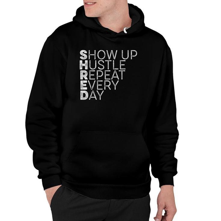 Shred Show Up Hustle Repeat Every Day Workout Motivation Drk Hoodie