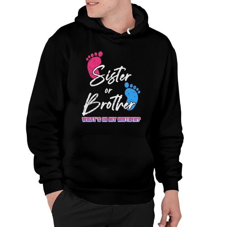 Sister Or Brother What's In My Mother Mother's Day Hoodie