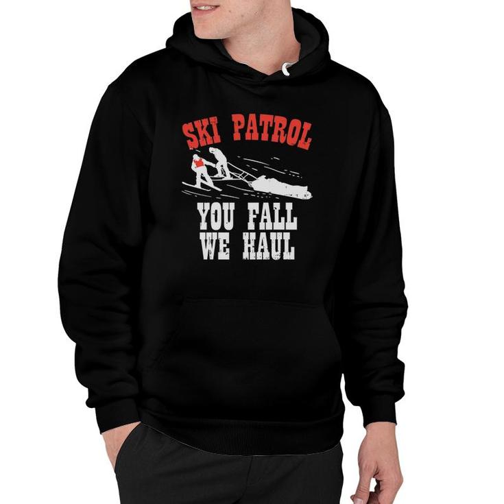 Ski Patrol Saying You Fall We Haul Funny Ski Patrol Hoodie