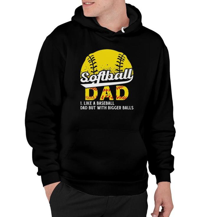 Softball Dad Like A Baseball Dad But With Bigger Balls Definition Father's Day Hoodie