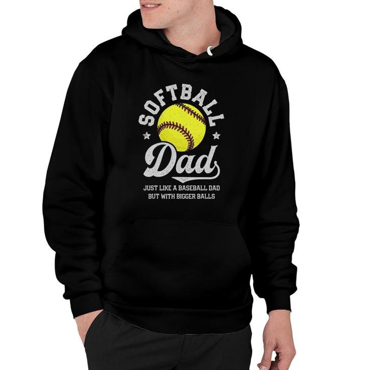 Softball Dad Like Baseball But With Bigger Balls Fathers Day Hoodie