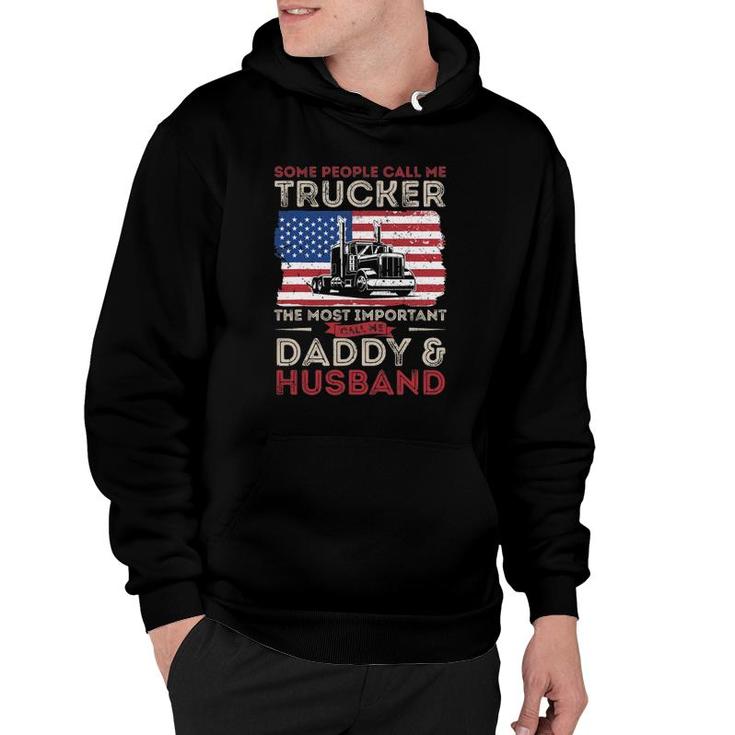 Some People Call Me Trucker The Most Important Daddy Husband Hoodie