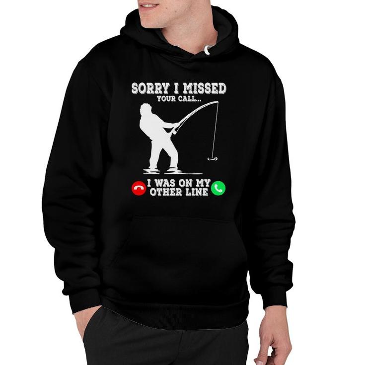 Sorry I Missed Your Call Fishing I Was On Other Line Men Hoodie