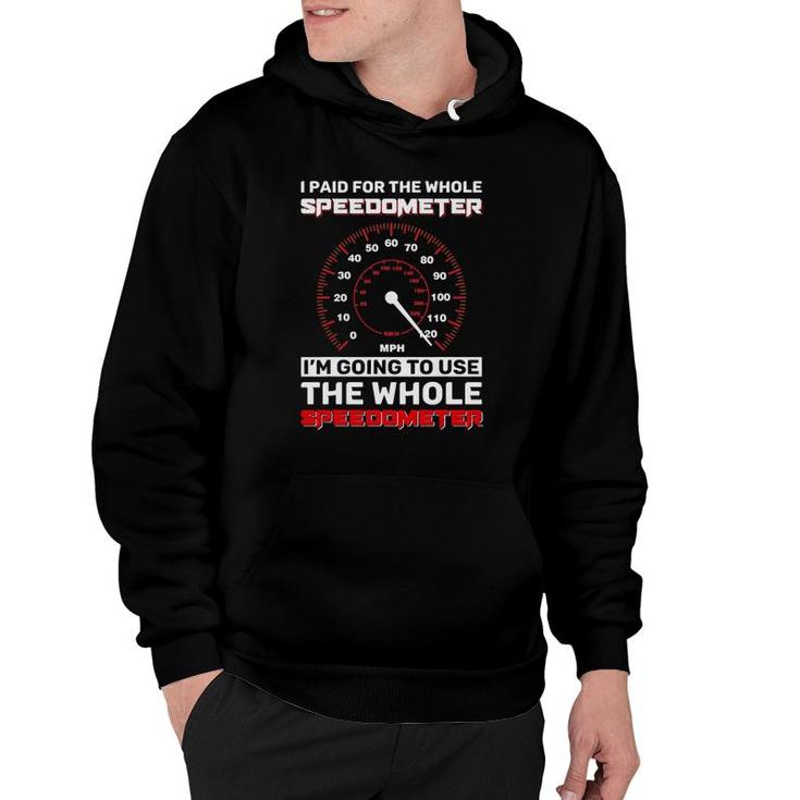 Speedometer I Paid For The Whole Speedometer Hoodie
