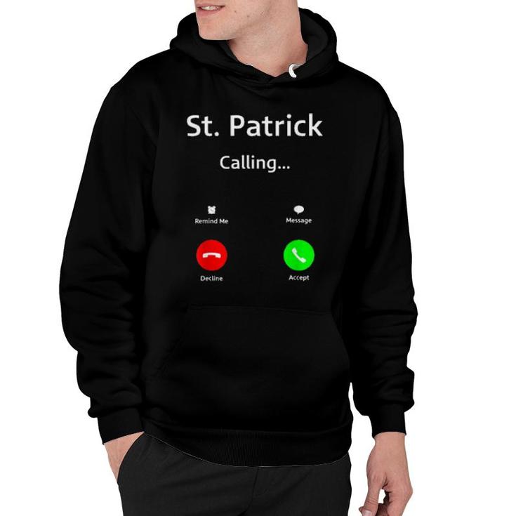 St Patrick Is Calling You  For St Patrick's Day  Hoodie
