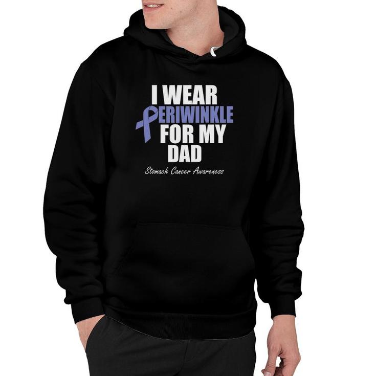 Stomach Cancer Awareness I Wear Periwinkle For My Dad Hoodie