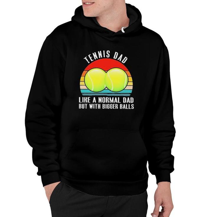 Tennis Like A Normal Dad But With Bigger Balls Vintage Hoodie