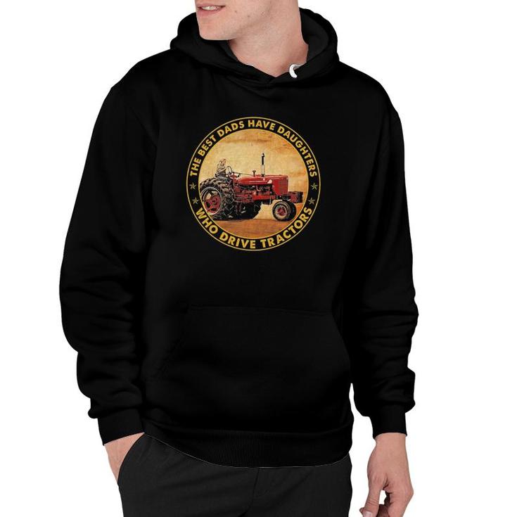 The Best Dads Have Daughters Who Drive Tractors Father's Day Hoodie