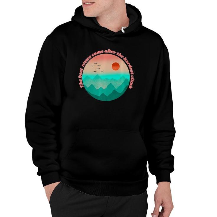 The Best View Come From The Hardest Climb  Hoodie