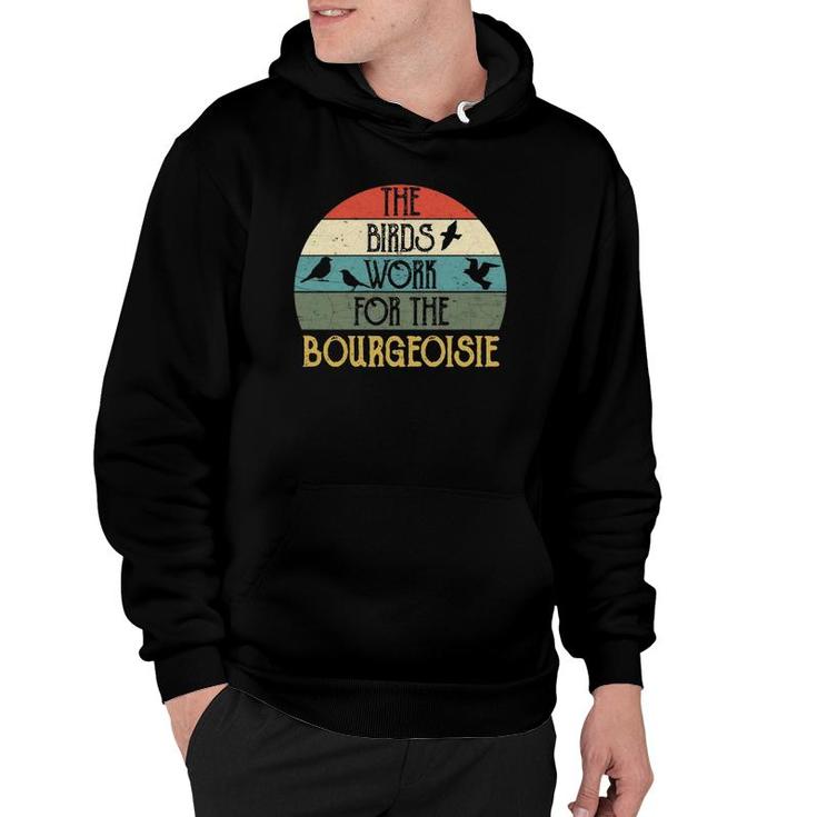 The Birds Work For The Bourgeoisie Funny Vintage Quote Gift  Hoodie