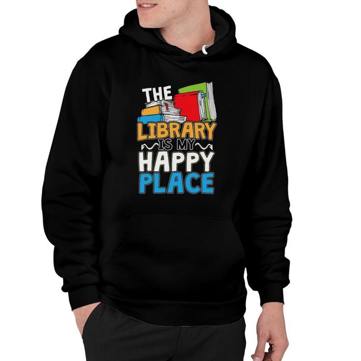The Library Is My Happy Place Book Lover And Book Worm Hoodie