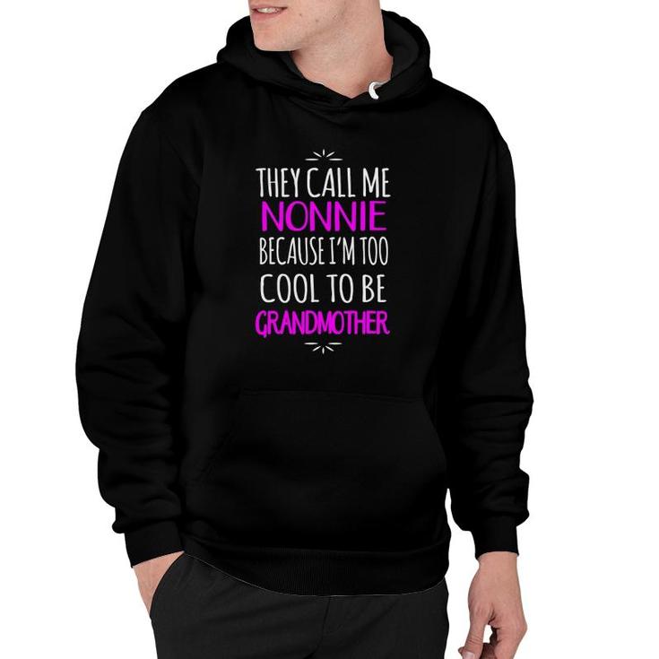They Call Me Nonnie Too Cool To Be Grandmother Hoodie