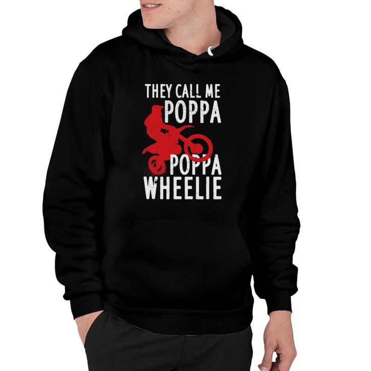 They Call Me Poppa Poppa Wheelie Design For A Dirt Bike Fan Hoodie