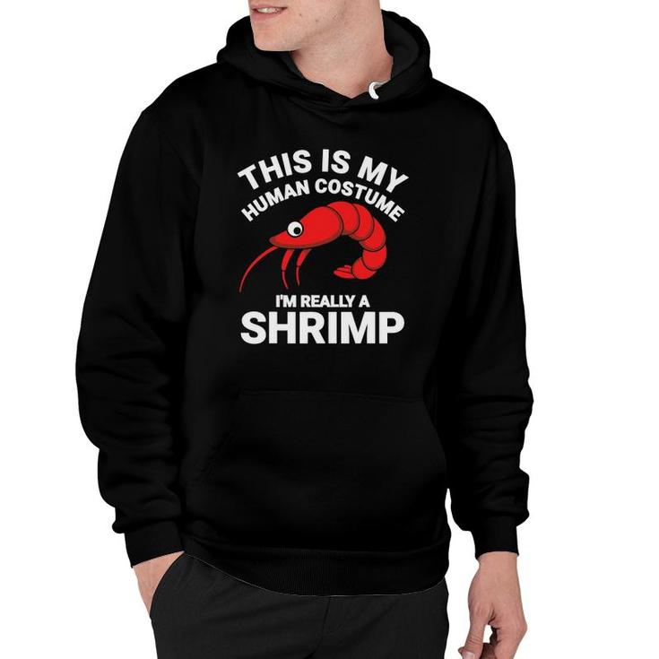 This Is My Human Costume I'm Really A Shrimp Funny Halloween Hoodie