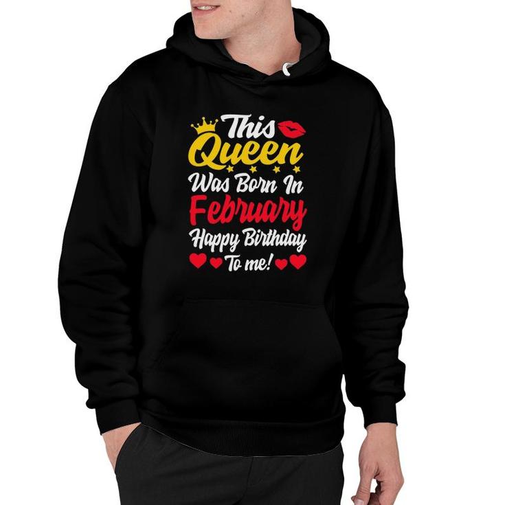 This Queen Was Born In February Happy Birthday To Me Women Hoodie