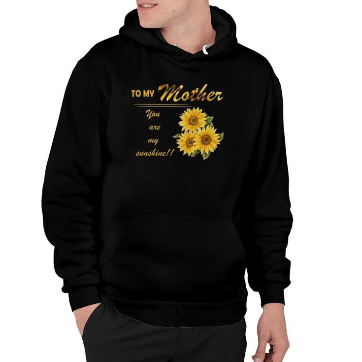 To My Mother You Are My Sunshine Sunflower Version Hoodie