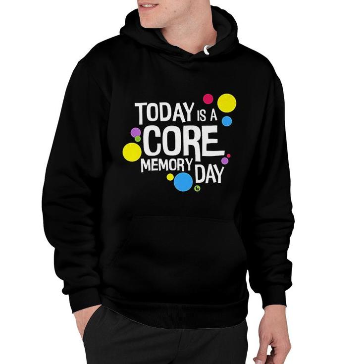 Today Is A Core Memory Day Hoodie
