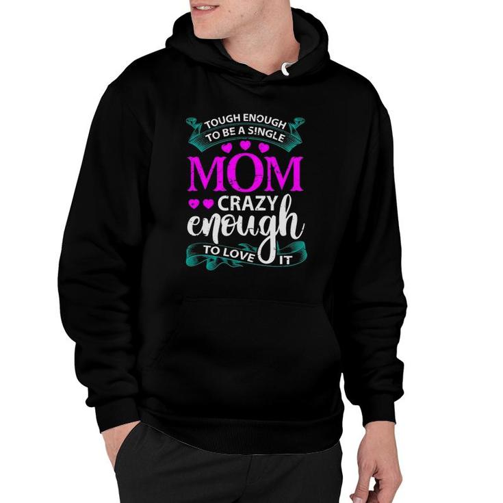 Tough Enough To Be A Single Mom Gift For Mother Hoodie