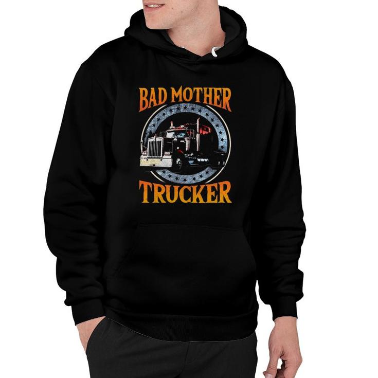 Trucker Gifts Tractor Trailer Truck 18 Wheeler Bad Mother Hoodie