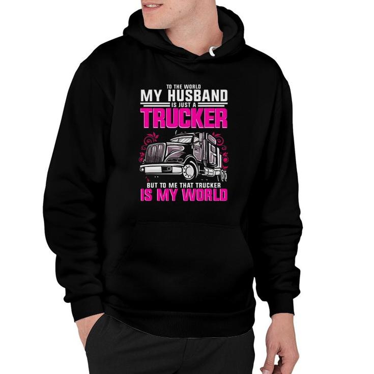 Trucker Wife Trucker Is My World Truck Driver Gift Funny Hoodie