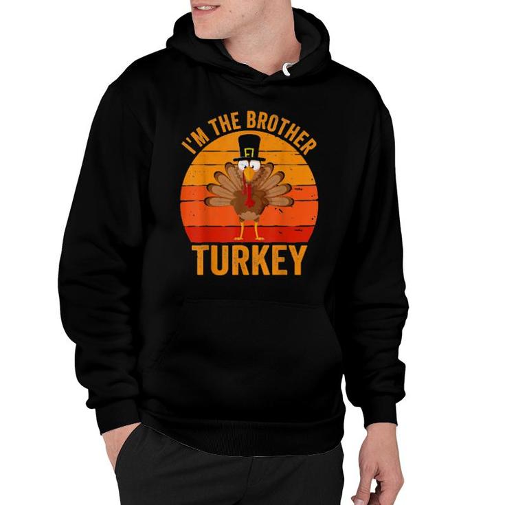 Turkey Day  I'm The Brother Turkey Thanksgiving Day  Hoodie