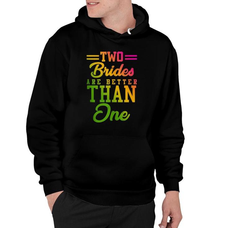 Two Brides Are Better Than One Lesbian Wedding Lgbt  Hoodie