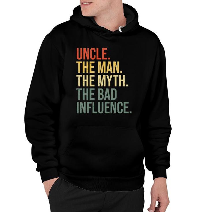 Uncle The Man The Myth The Bad Influence Best Funny Uncle Hoodie