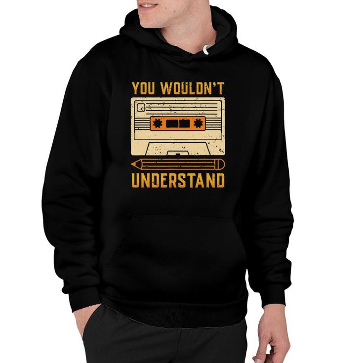 Vintage 80S Cassette Tape You Wouldn't Understand Hoodie