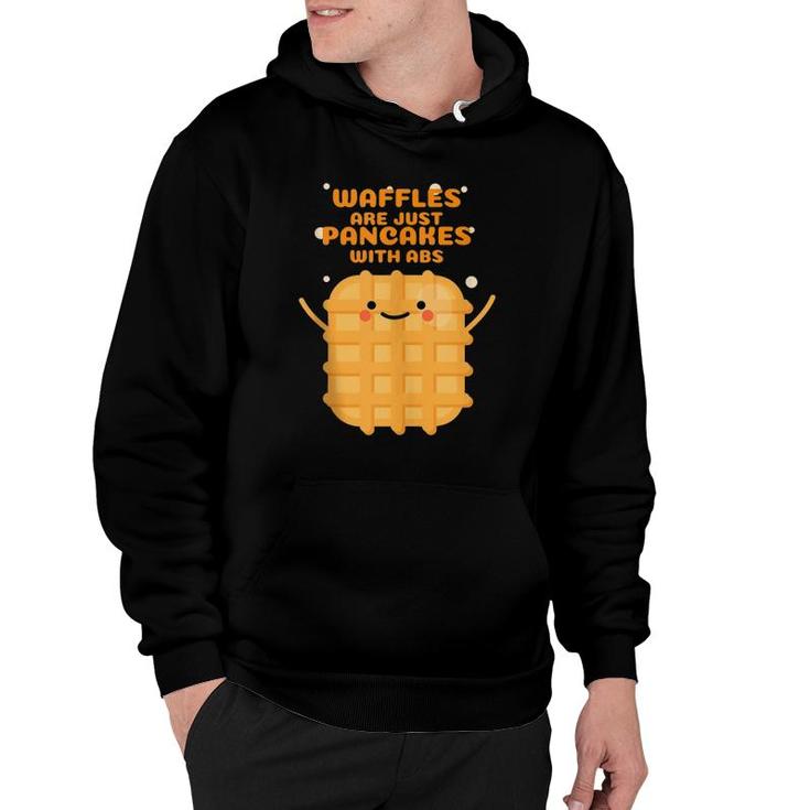 Waffles Are Just Pancakes With Abs  Hoodie