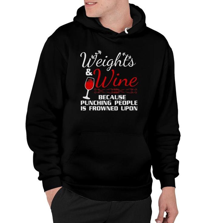 Weights & Wine Because Punching People Is Frowned Upon Hoodie