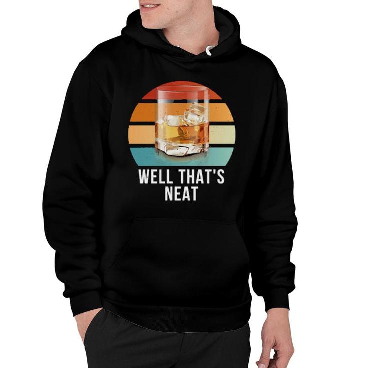Well That's Neat Whiskey Drinker Party  Hoodie