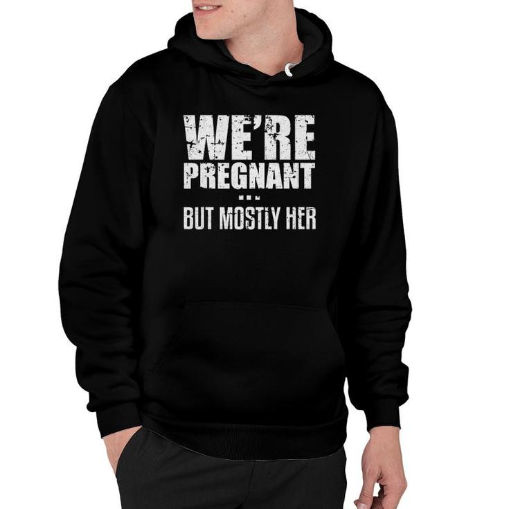 We're Pregnant But Mostly Her Father Baby Dad Family Hoodie