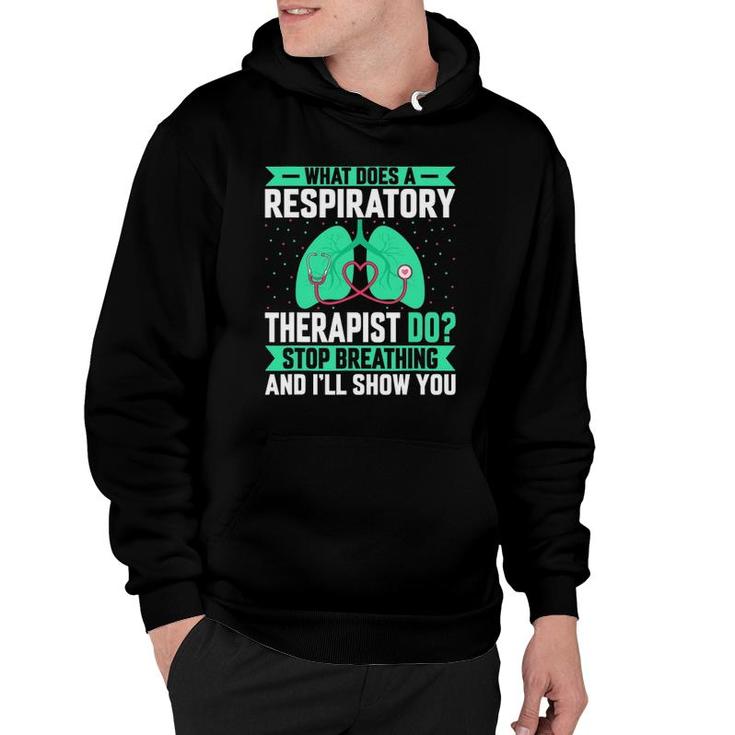 What Does A Respiratory Therapist Do - Funny Pulmonologist Hoodie