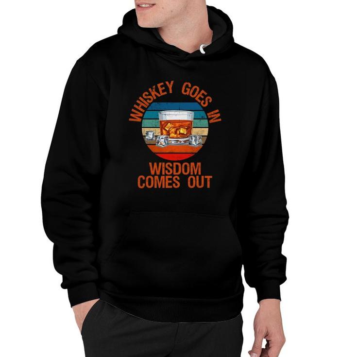 Whiskey Goes In Wisdom Comes Out Funny Whisky Lover Hoodie