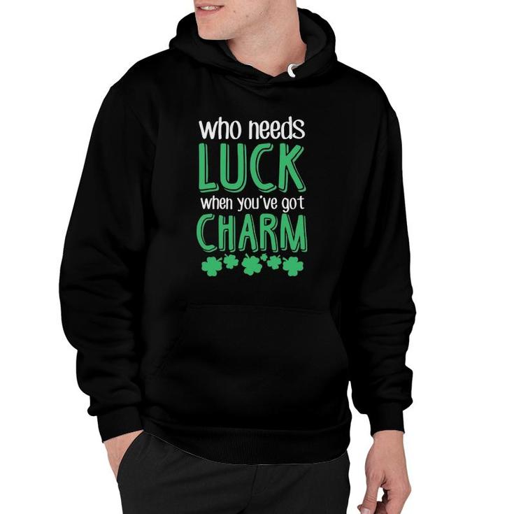 Who Needs Luck When You Have Charm St Patrick's Day Party Hoodie