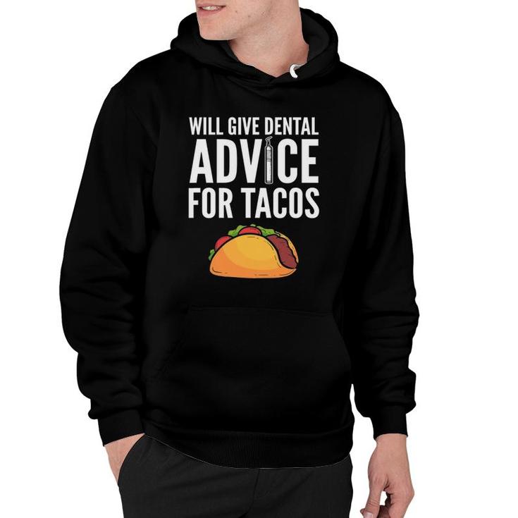 Will Give Dental Advice For Tacos - Dentist Hoodie