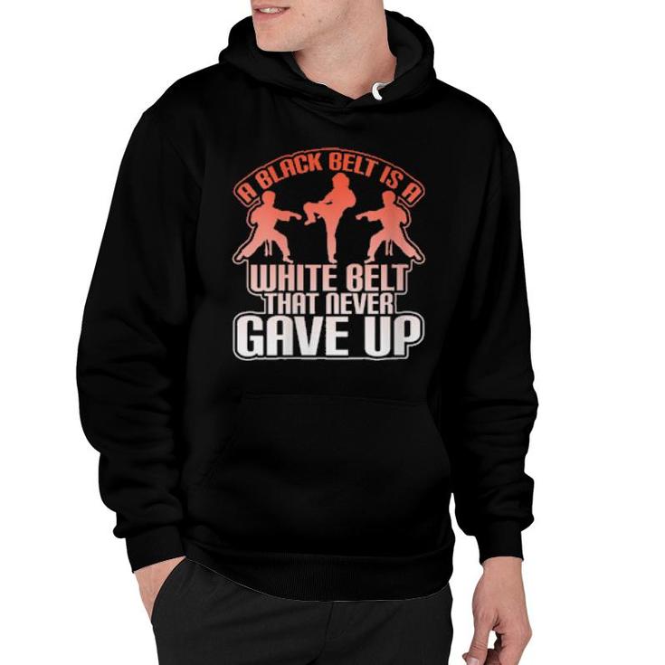 Womens A Black Belt Is A White Belt That Never Gave Up Cool  Hoodie