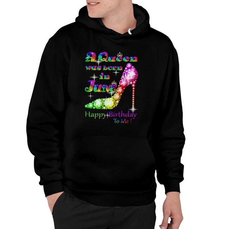 Womens A Queen Was Born In June Happy Birthday To Me Hoodie