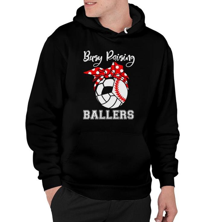 Womens Busy Raising Ballers Funny Baseball Volleyball Soccer Mom  Hoodie