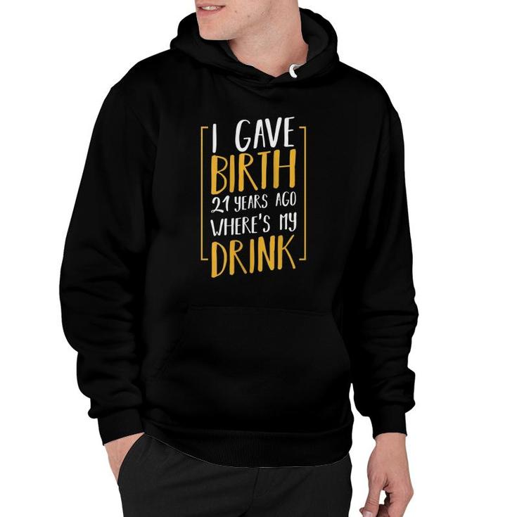 Womens I Gave Birth 21 Years Ago Funny Mother Grandma Aunt Sister Hoodie