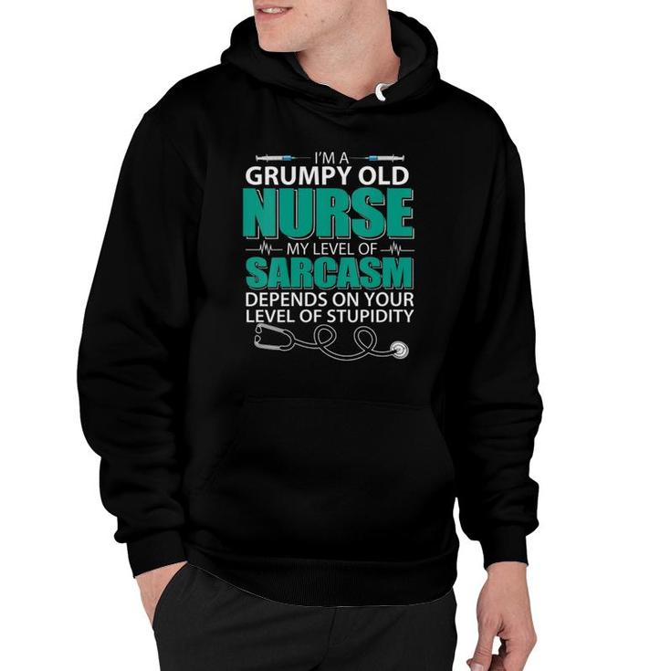 Womens I'm A Grumpy Old Nurse My Sarcasm Depends On Your Stupidity Hoodie