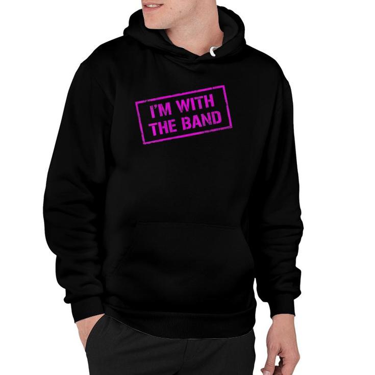Womens I'm With The Band - Rock Concert - Music Band - Pink Design Hoodie