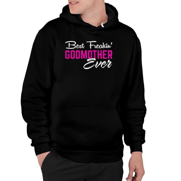 Womens Mother Day Gift For Women Girl Best Freakin' Godmother Ever Hoodie