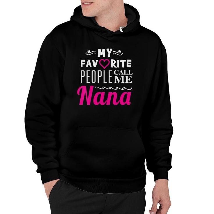 Womens My Favorite People Call Me Nana - Proud Grandmother Hoodie