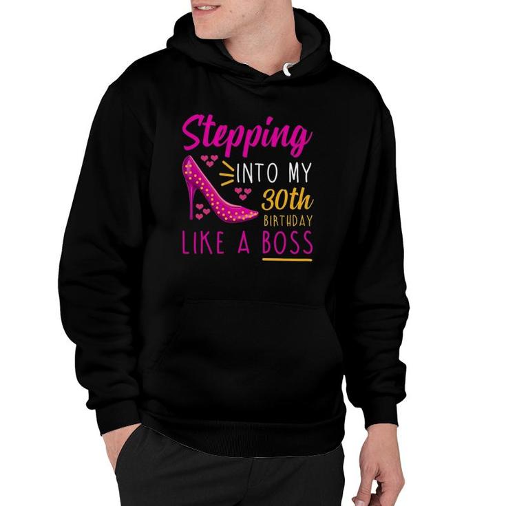 Womens Stepping Into My 30Th Birthday Like A Boss Mom Aunt Hoodie